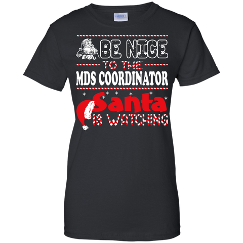 be nice to the mds coordinator santa is watching - christmas T-Shirt