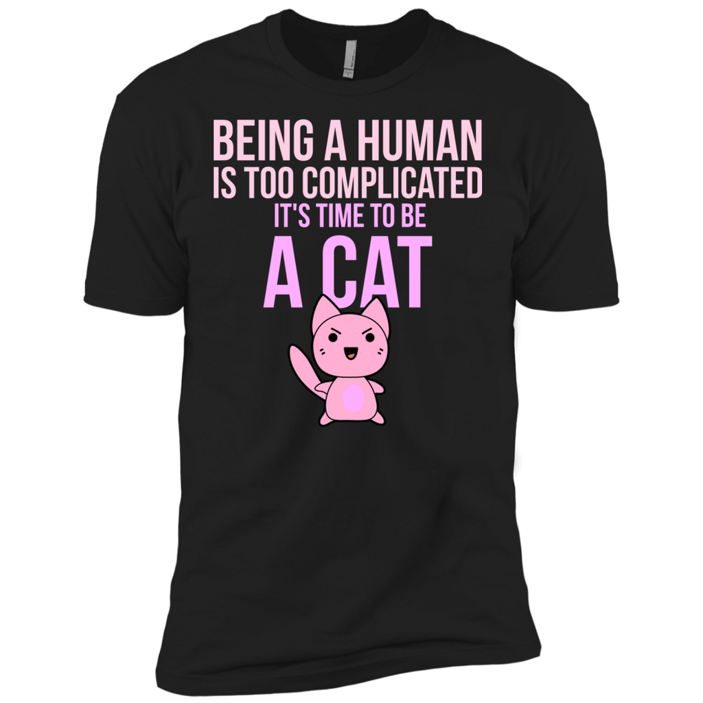 being a human is too complicated it's time to be a cat sweatshirt T-Shirt