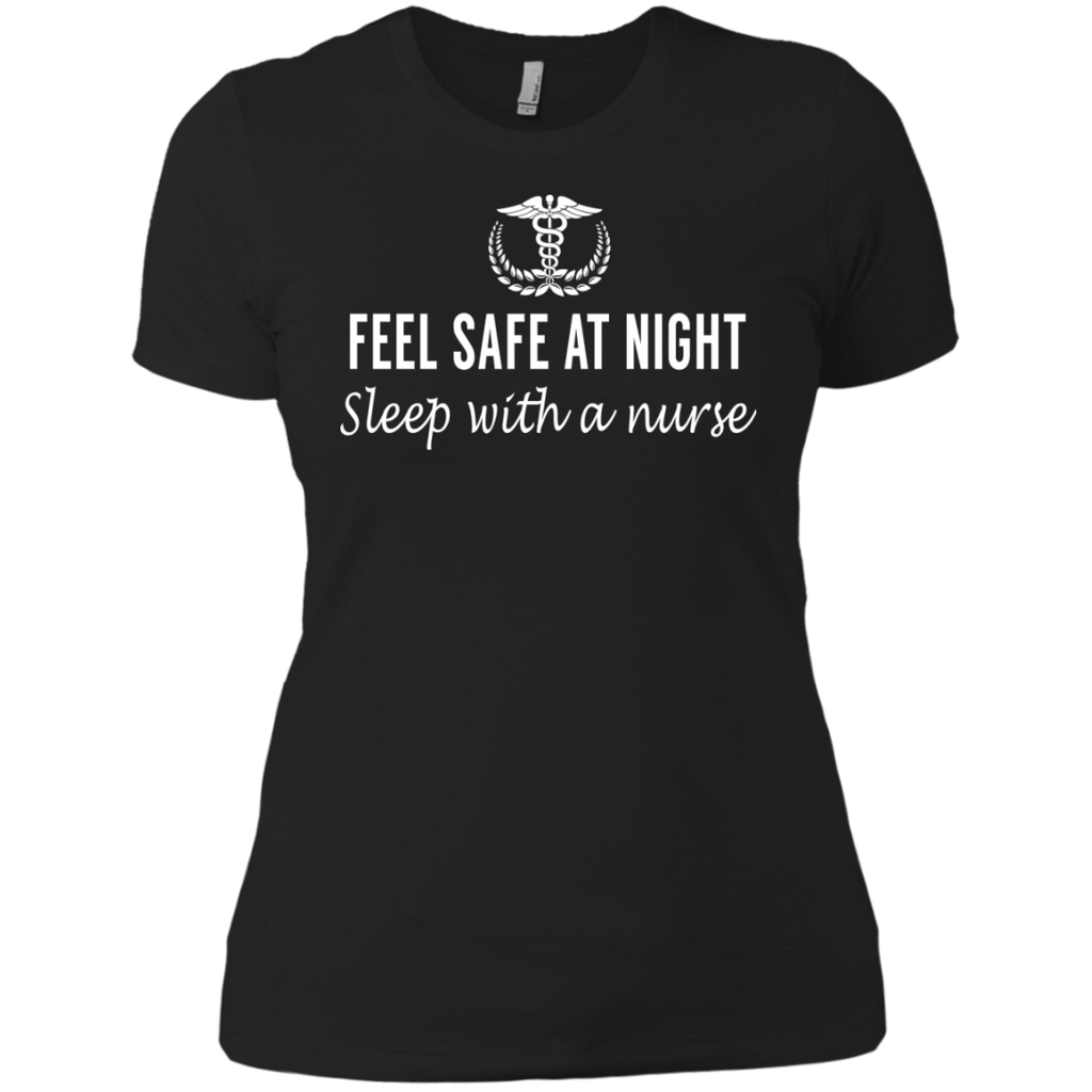 feel safe at night, sleep with a nurse T-Shirt