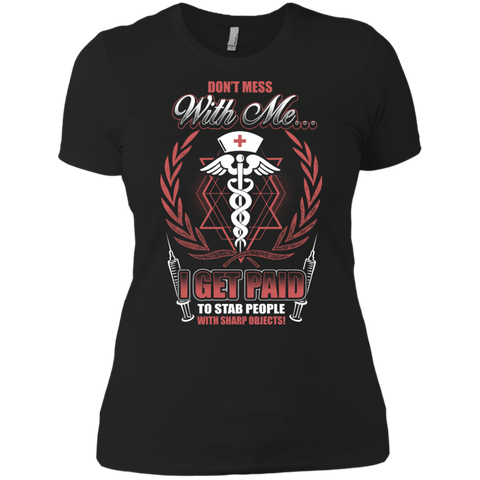 don't mess with me...i get paid to star people with sharp objects! T-Shirt