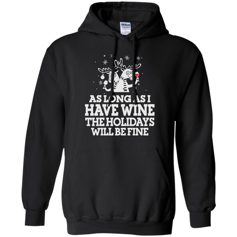 as long as i have wine the holidays will be fine T-Shirt