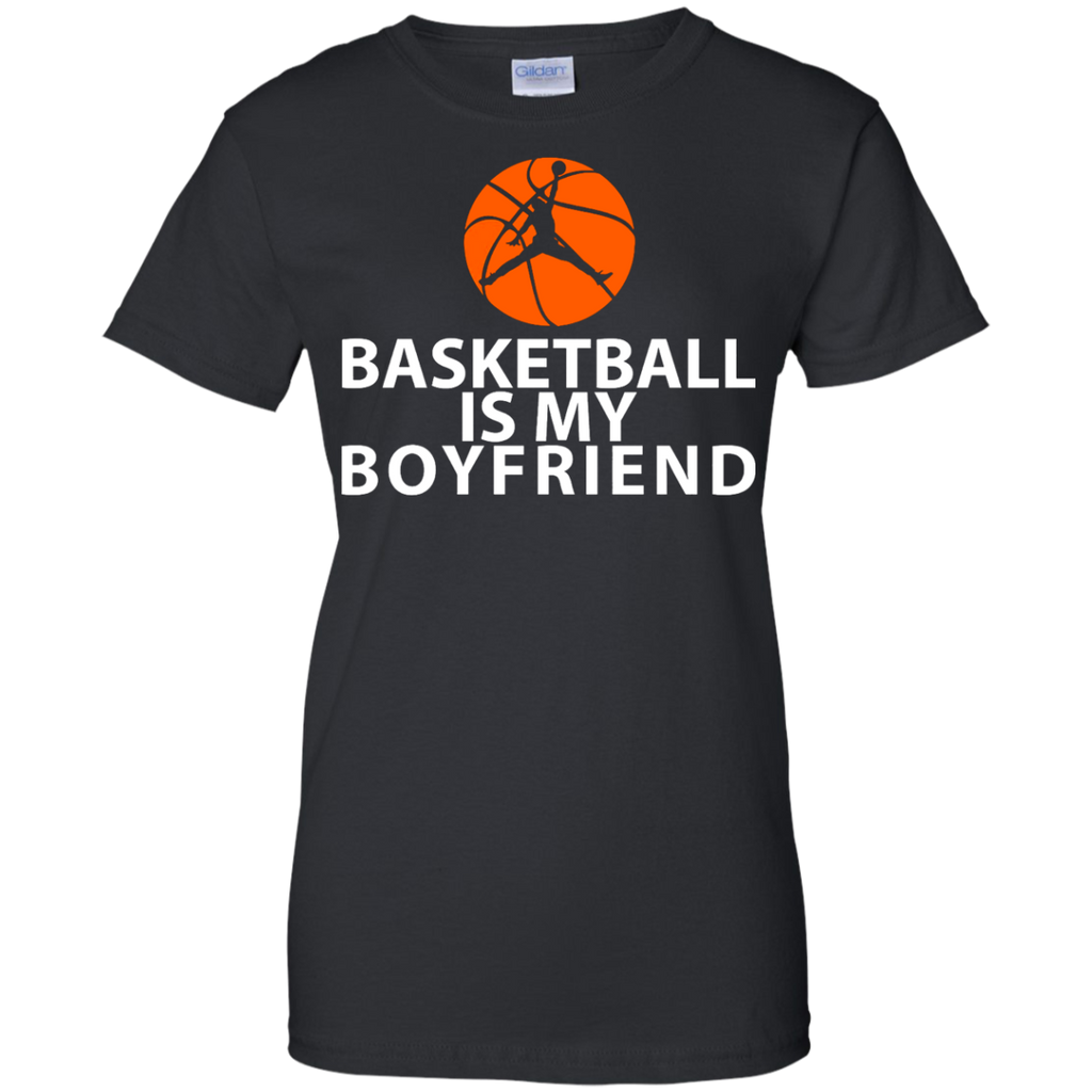 basketball is my boyfriend funny T-Shirt