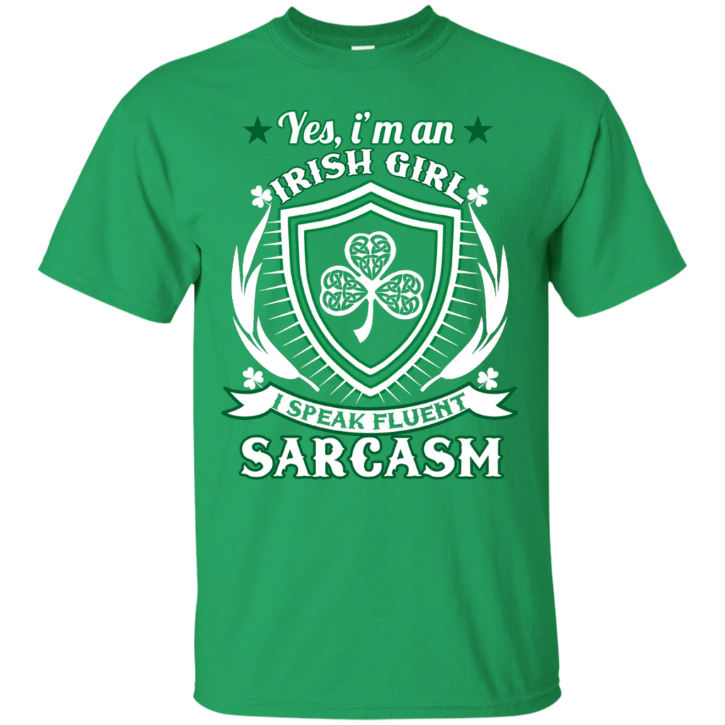 i'm an irish girl i speak fluent sarcasm T-Shirt