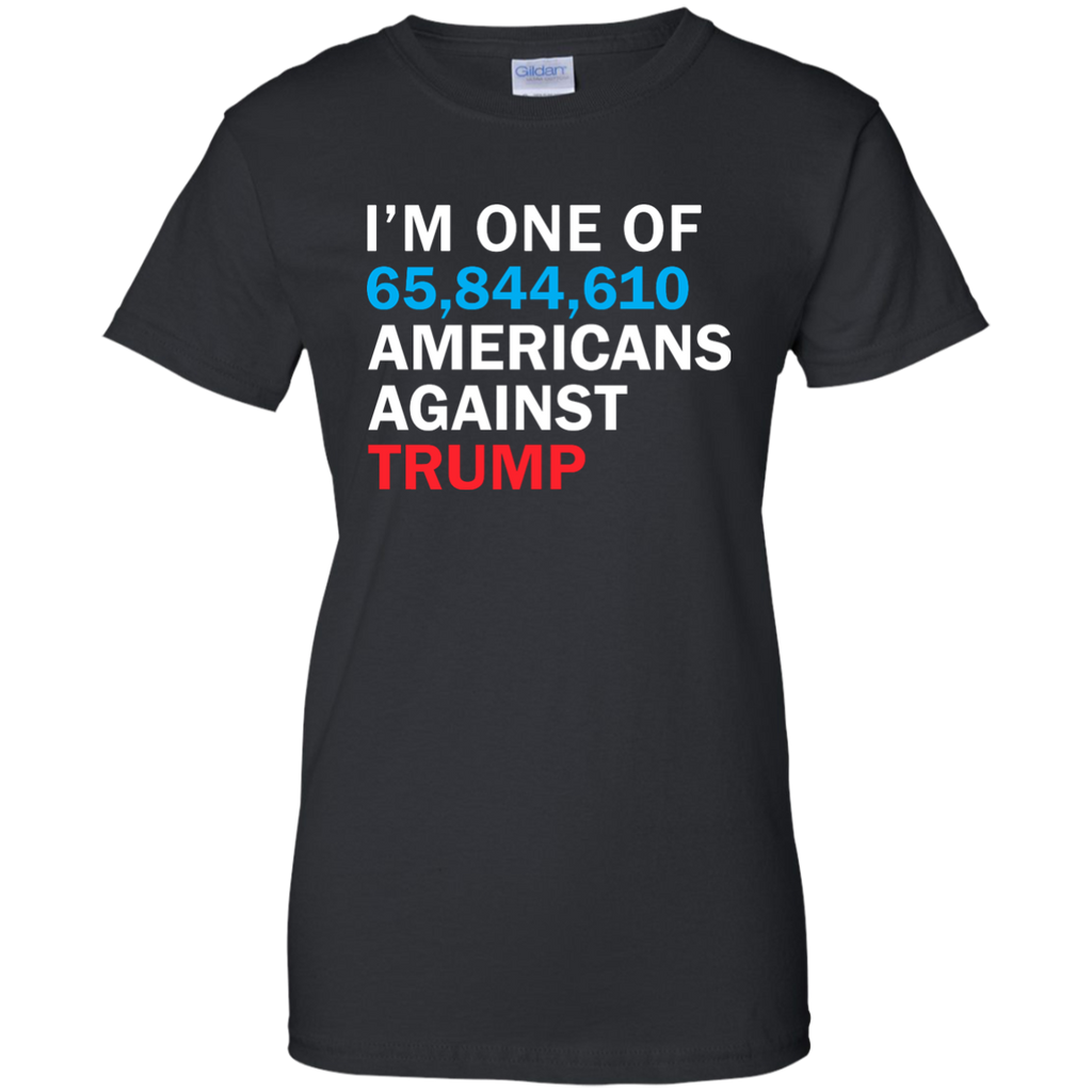 i'm one of 65,844,610 americans against trump T-Shirt