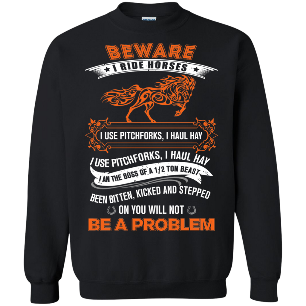 beware i ride horses i use pitchforks T-Shirt