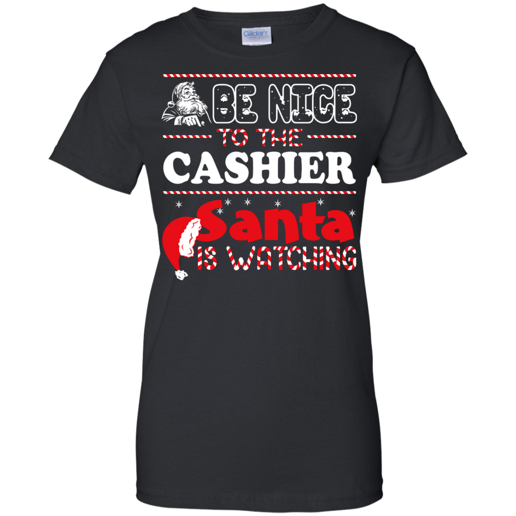 be nice to the cashier santa is watching - christmas T-Shirt