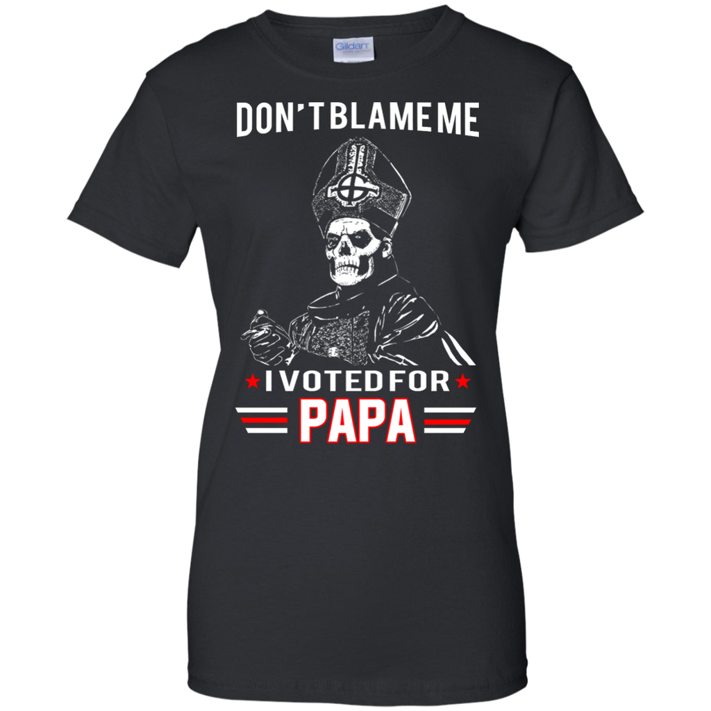 don't blame me i voted for papa T-Shirt