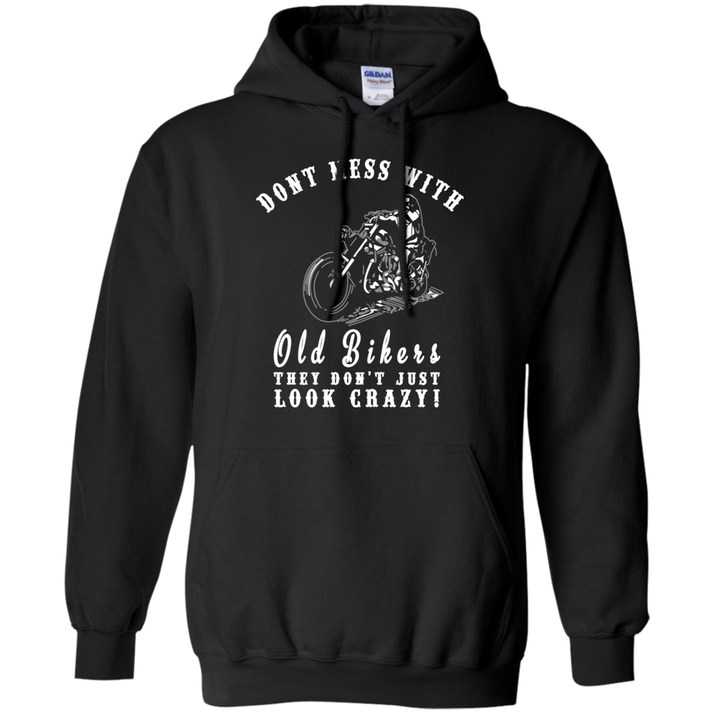 dont mess with old bikers. they just dont look crazy T-Shirt