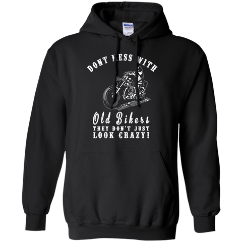 dont mess with old bikers. they just dont look crazy T-Shirt