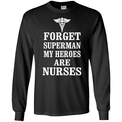 forget superman my heroes are nurses T-Shirt