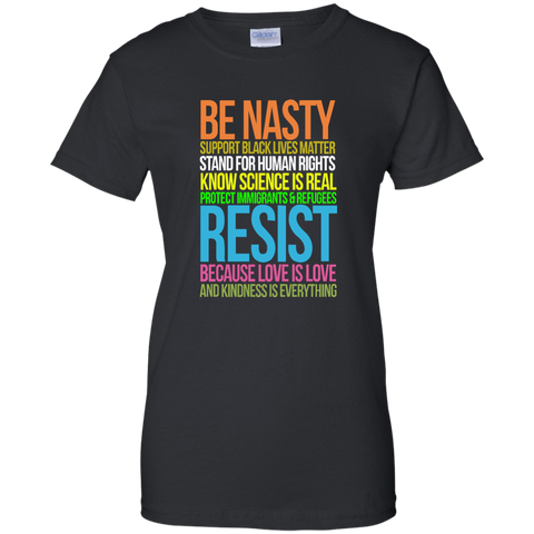 Love Is Love TShirt Black Lives Kindness Be Nasty Resist G200L Gildan Ladies' 100% Cotton T-Shirt