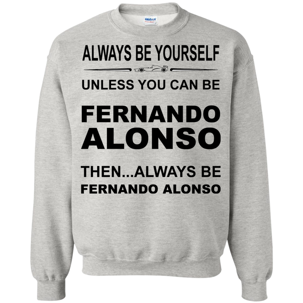 always be yourself unless you can be fernando alonso T-Shirt