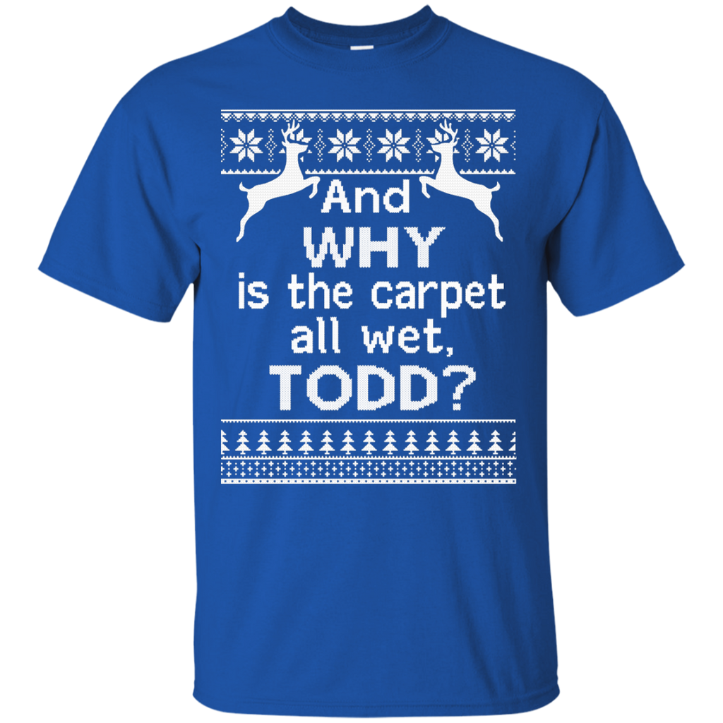 and why is the carpet all wet todd sweater, T-Shirt