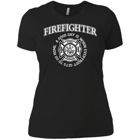 firefighter a good day is when every body gets to go home T-Shirt