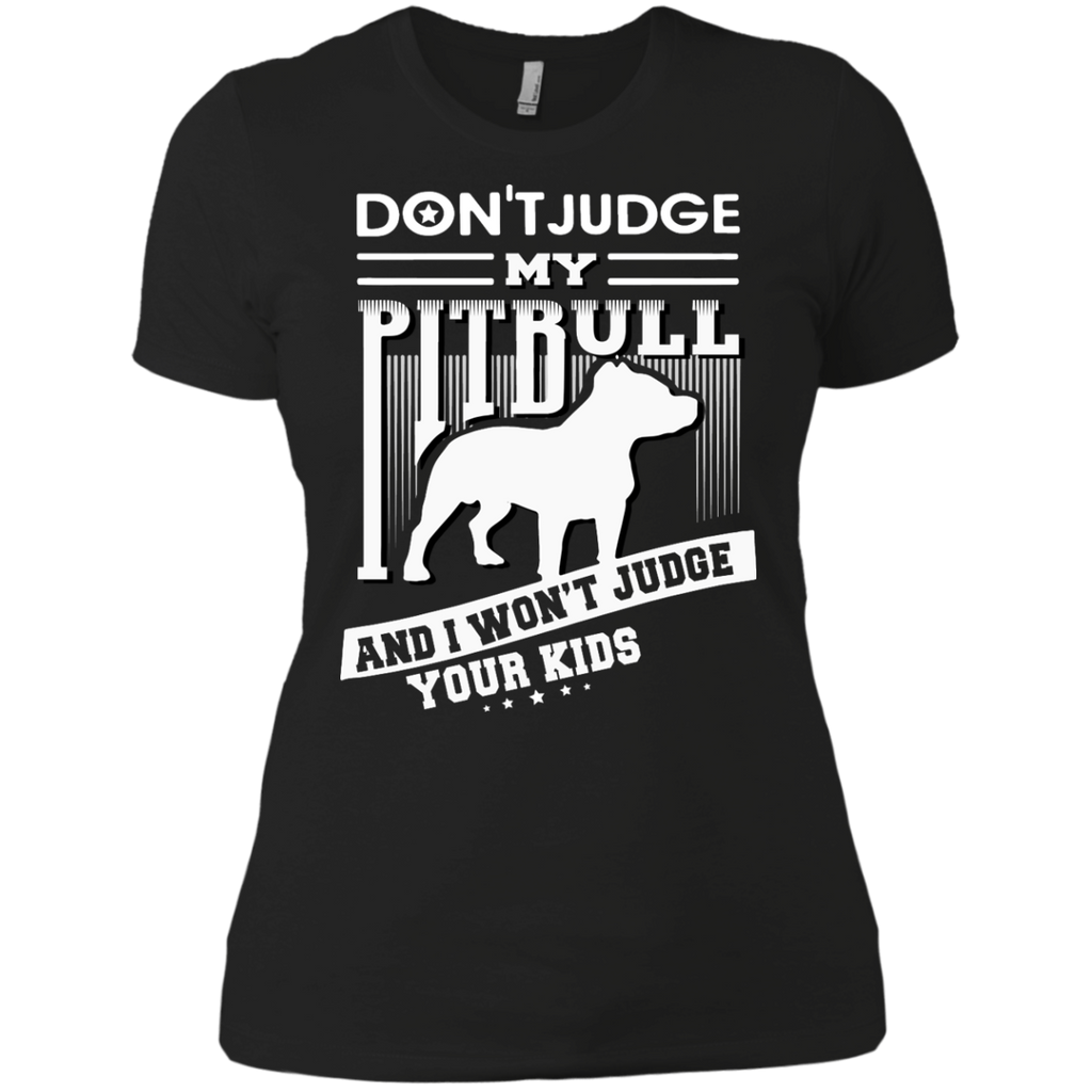 don't judge my pitbull mom and i won't judge your kids T-Shirt