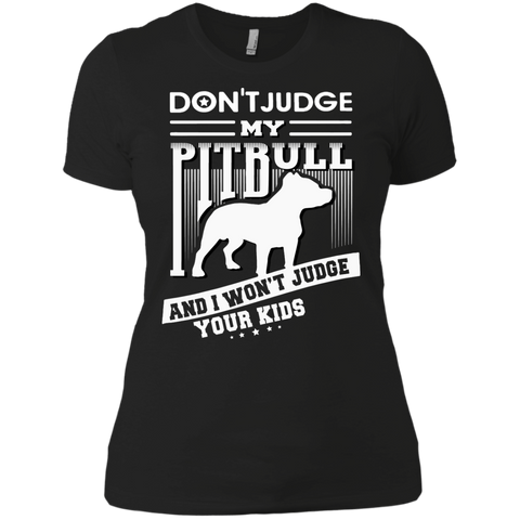 don't judge my pitbull mom and i won't judge your kids T-Shirt