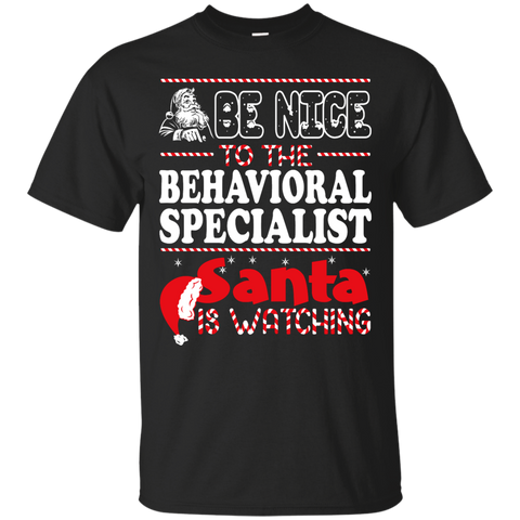 be nice to the behavioral specialist santa is watching - christmas T-Shirt
