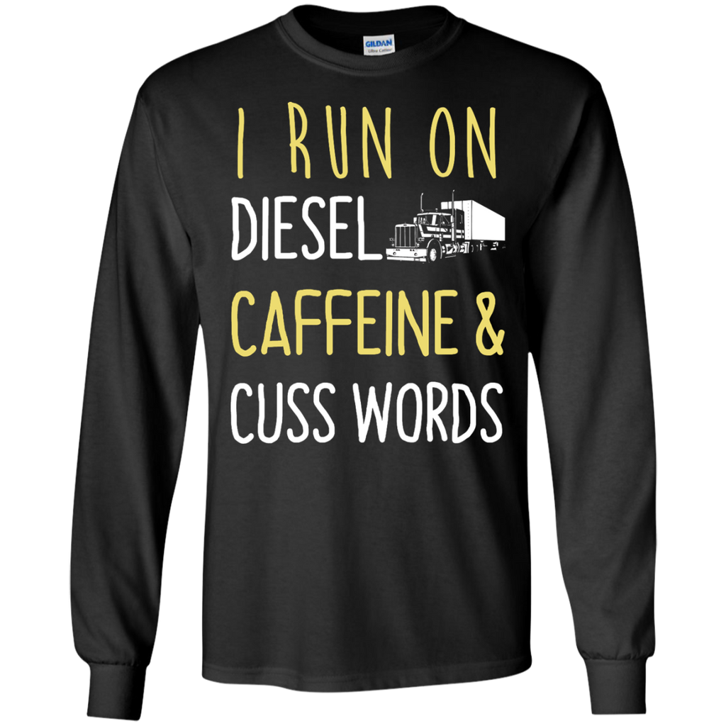 i run on diesel caffeine & cuss words T-Shirt