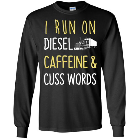 i run on diesel caffeine & cuss words T-Shirt