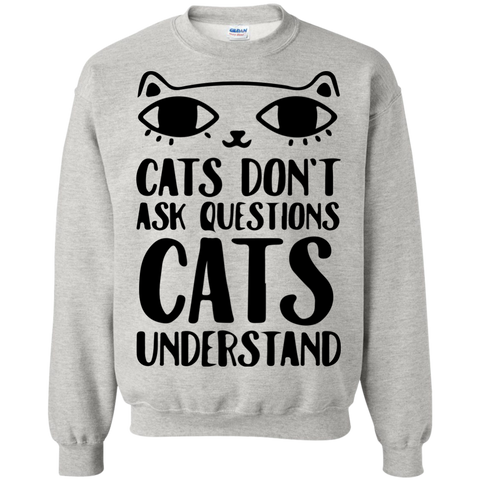 cats don't ask questions cats understand T-Shirt