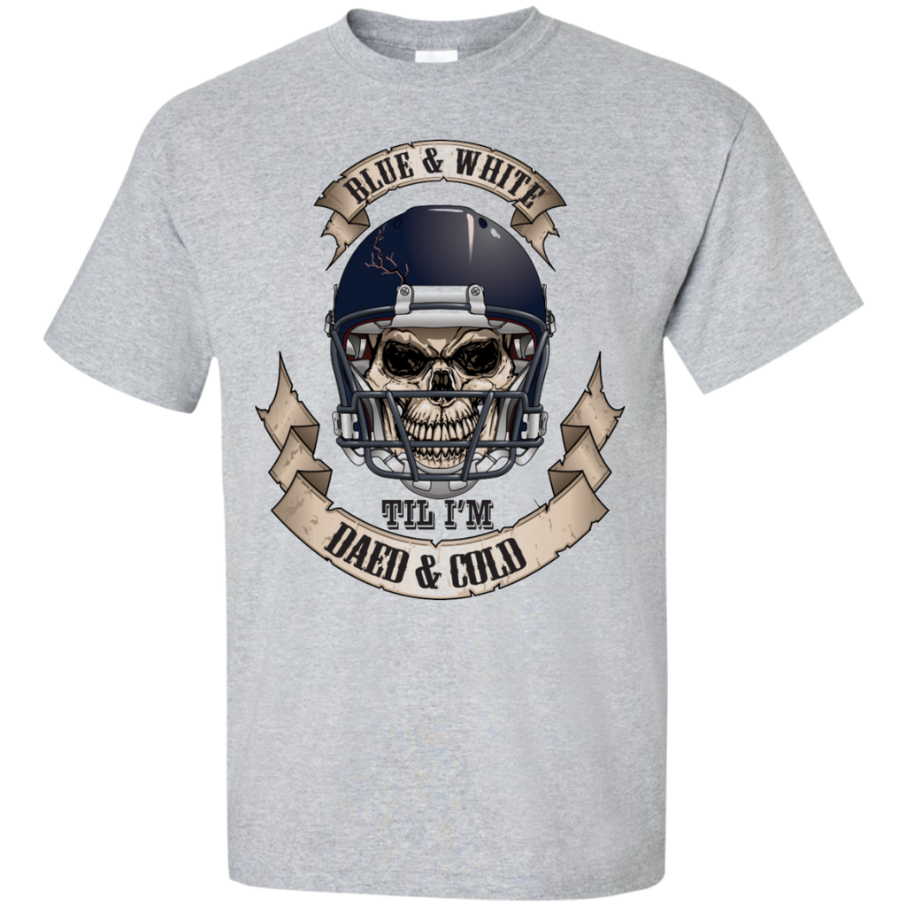 blue & white til i'm dead & cold T-Shirt