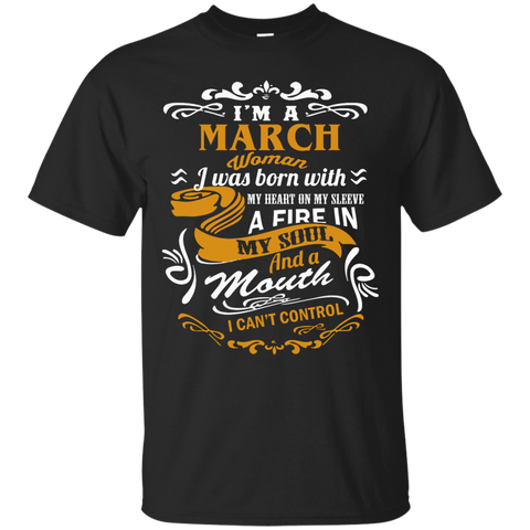 i'm a march woman i was born with my heart on my sleeve T-Shirt