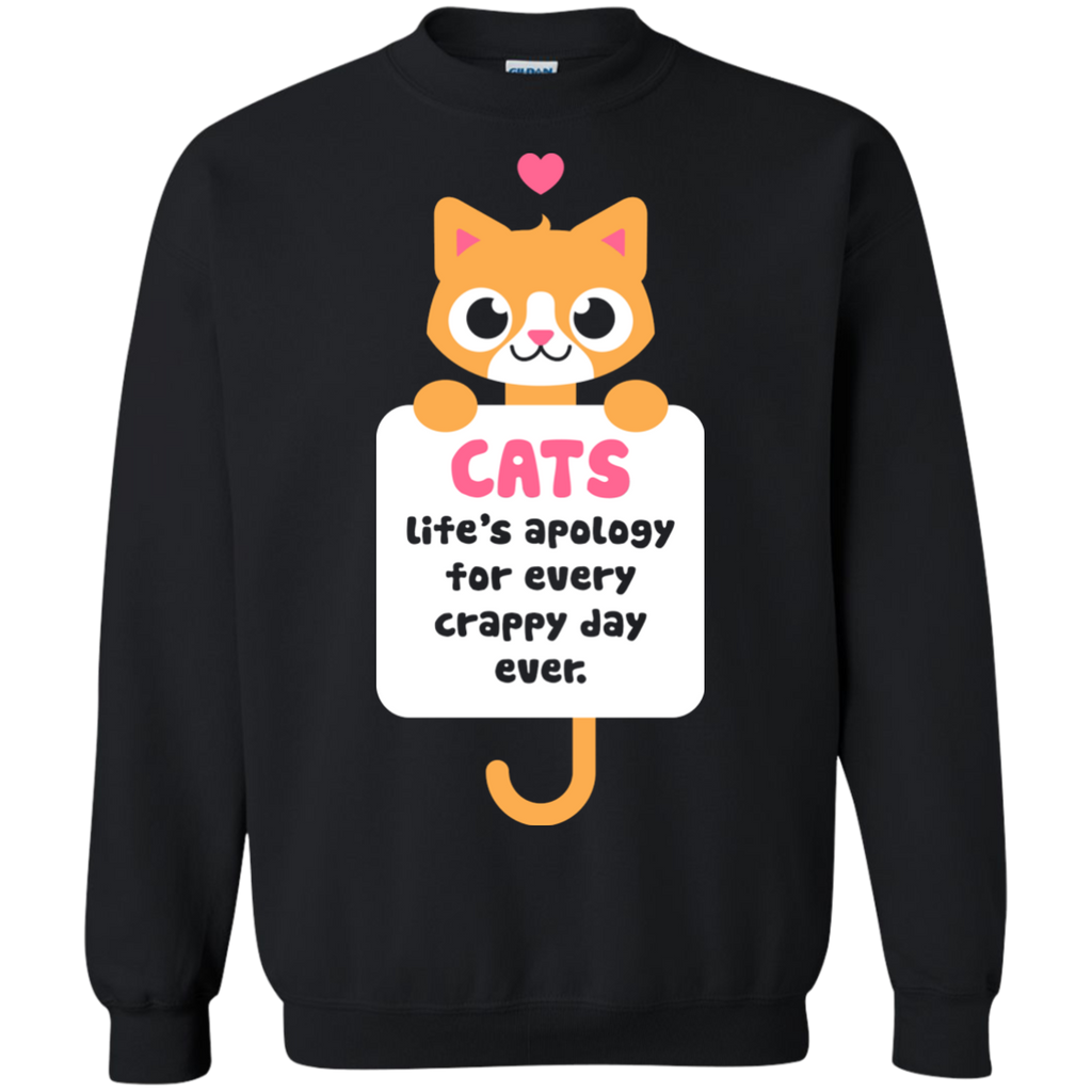 cats lifes apology for every crappy day ever sweatshirt T-Shirt