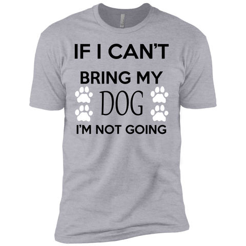 if i can't bring my dog i'm not going T-Shirt