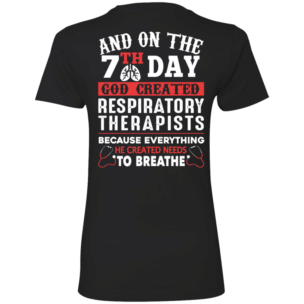 and on the 7th day god created respiratory therapists because everything he created needs to breathe T-Shirt