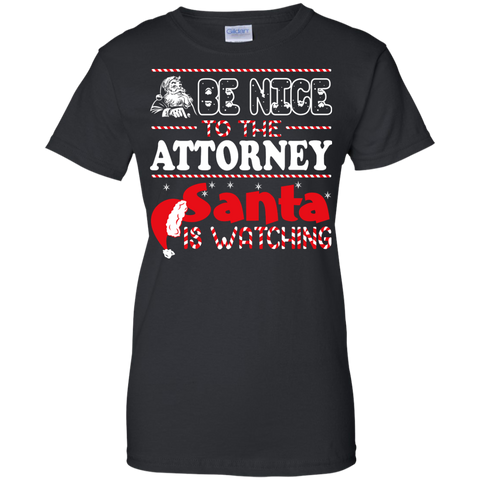 be nice to the attorney santa is watching - christmas T-Shirt