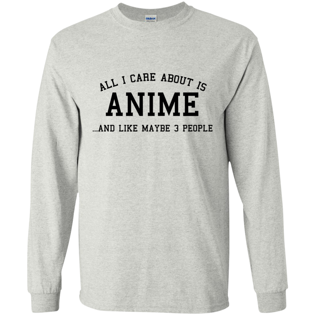 all i care about is anime and like maybe 3 people T-Shirt