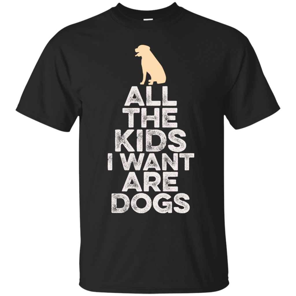 all the kids i want are dogs T-Shirt