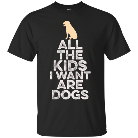 all the kids i want are dogs T-Shirt