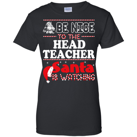 be nice to the head teacher santa is watching - christmas T-Shirt