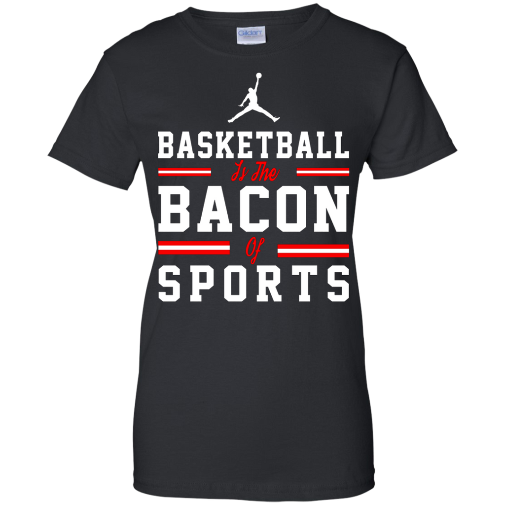 basketball is the bacon of sports funny T-Shirt