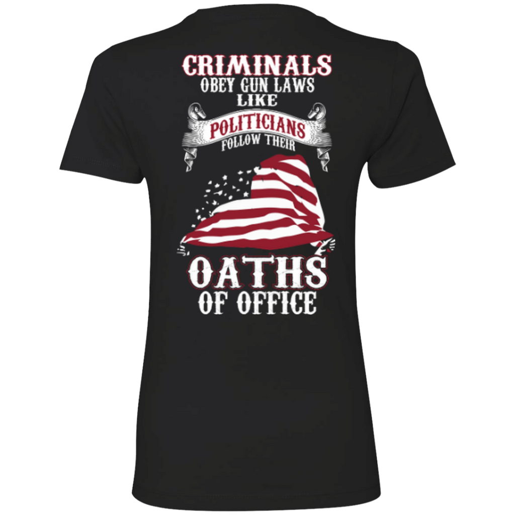 criminals obey gun laws like politicians follow their oaths of office gun T-Shirt