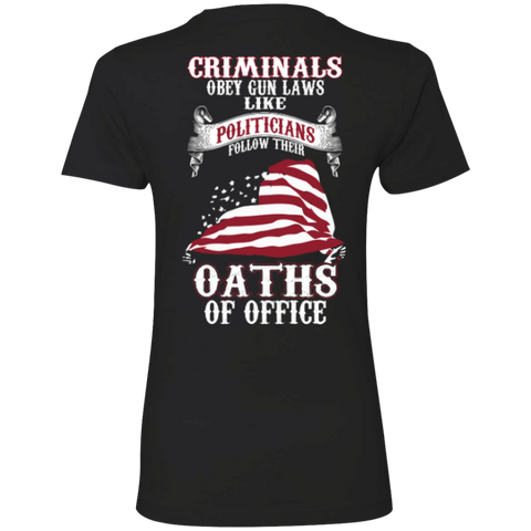 criminals obey gun laws like politicians follow their oaths of office gun T-Shirt