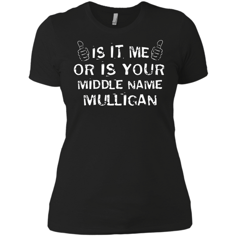 is it me or is your middle name mulligan T-Shirt