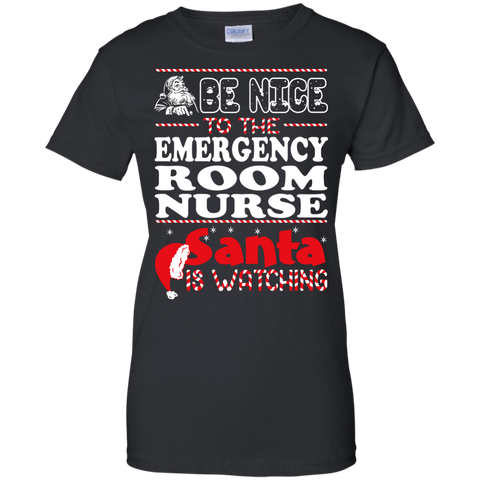 be nice to the emergency room nurse santa is watching - christmas T-Shirt