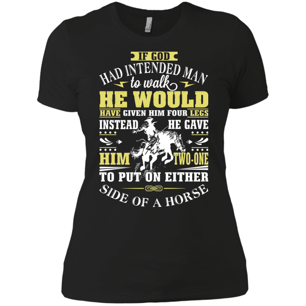 if god had intended man to walk T-Shirt