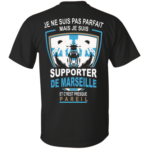 je ne suis pas parfait mais je suis supporter de marseille et c'rest presque pareil T-Shirt