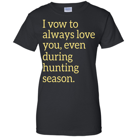 i vow to always love you, even during hunting season T-Shirt