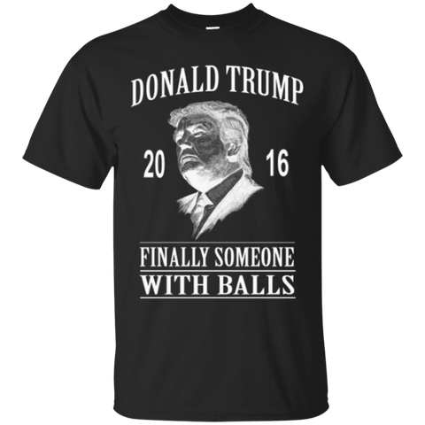 donald trump - finally someone with balls T-Shirt