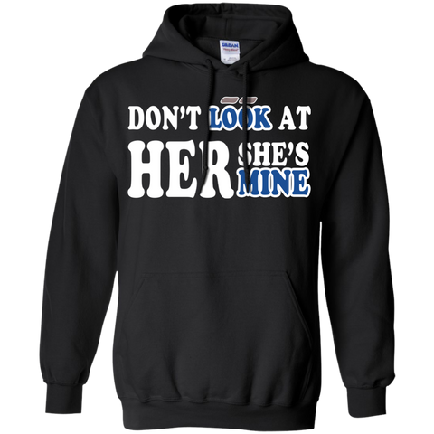 don't look at her she's mine T-Shirt