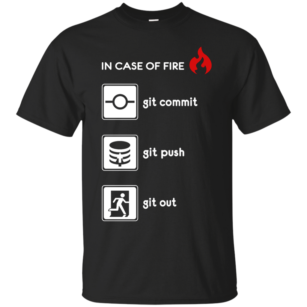 in case of fire git commit git push and git out T-Shirt