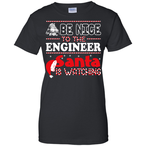 be nice to the engineer santa is watching - christmas T-Shirt