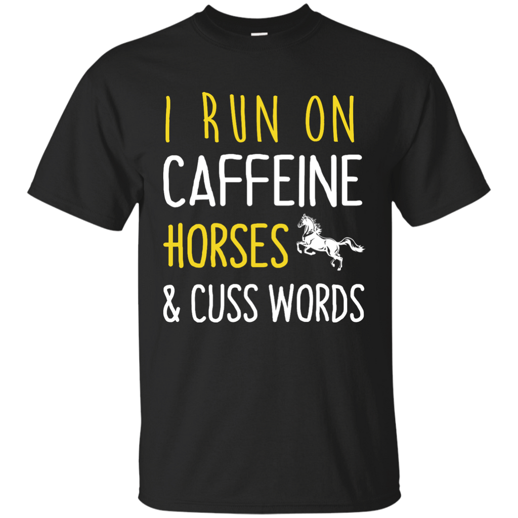 i run on caffeine horses and cuss words T-Shirt
