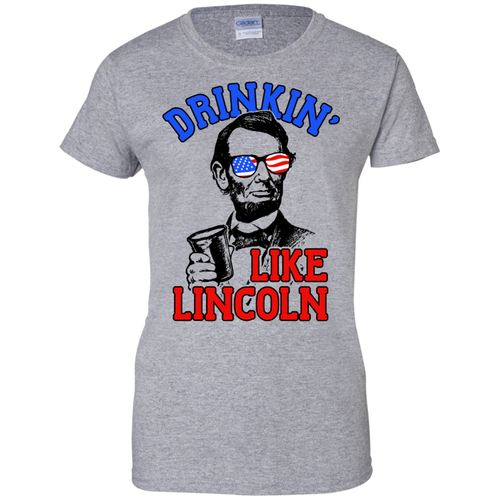 drinkin like lincoln 4th of july independence day T-Shirt