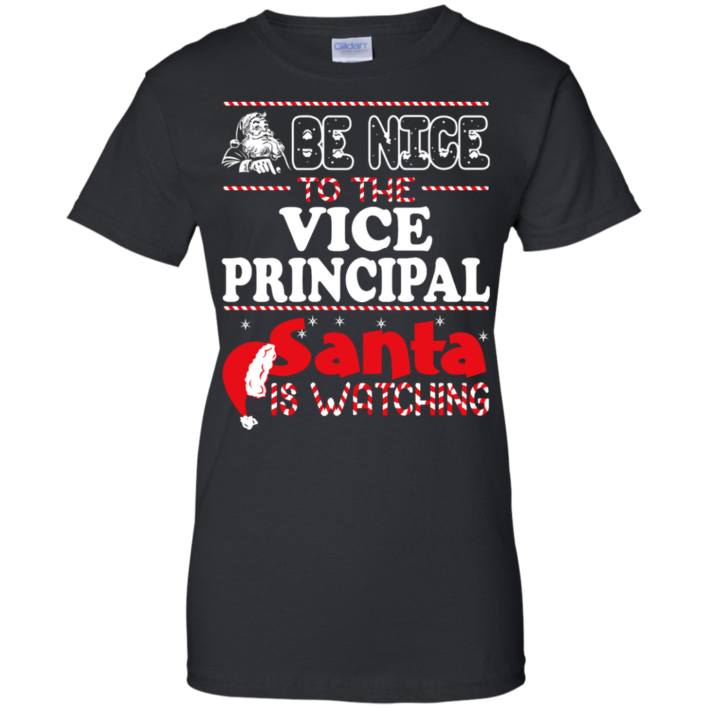 be nice to the vice principal santa is watching - christmas T-Shirt
