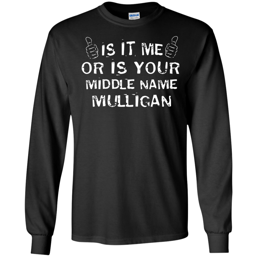 is it me or is your middle name mulligan T-Shirt